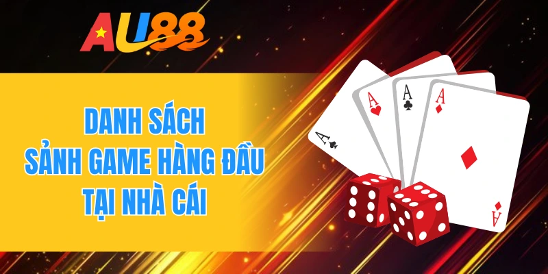 Danh sách sảnh game hàng đầu tại nhà cái