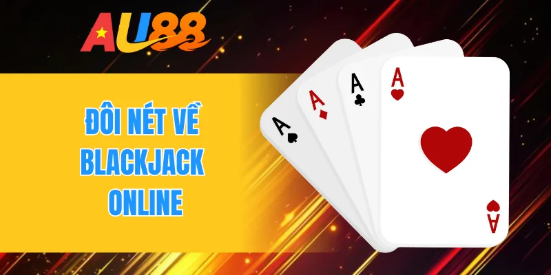 Đôi nét về Blackjack online