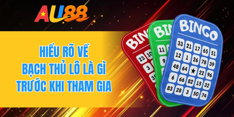 Hiểu rõ về bạch thủ lô là gì trước khi tham gia chơi